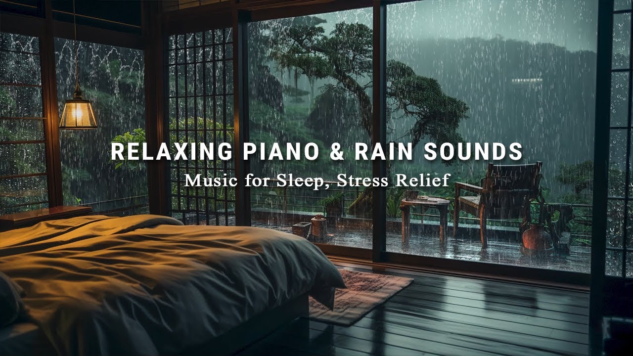 Relaxing Piano Music Rain Sounds For Deep Sleep Stress Relief And