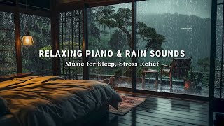 Relaxing Piano Music & Rain Sounds for Deep Sleep, Stress Relief and Anxiety, Meditation, Calming