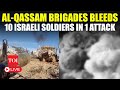 LIVE | Hamas Goes For The Kill: Al-Qassam 'Traps' 10 Israeli Soldiers In Deadly Gaza Ambush