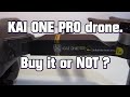 KAI ONE Pro drone. BUY or NOT ?