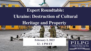 Expert Roundtable- Ukraine: Destruction of Cultural Heritage and Property