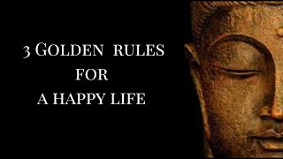 3 Golden  rules for a happy life II Buddha quotes on life II Life lessons II Quotes
