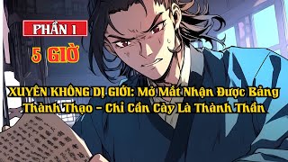 XUYÊN KHÔNG DỊ GIỚI: Mở Mắt Nhận Được Bảng Thành Thạo – Chỉ Cần Cày Là Thành Thần | P1