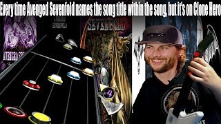 Every time Avenged Sevenfold names the song title within the song, but it's on Clone Hero