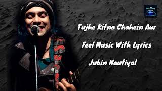 (LYRICS): Tujhe Kitna Chahein Aur Hum I Jubin Nautiyal I Mithoon I Kabir Singh