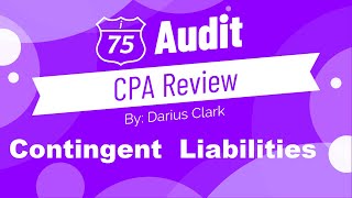 2022 CPA Audit Exam-Contingent Liabilities-Adjusting Entries by Darius Clark-i-75 CPA Review