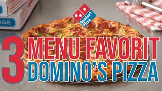 3 MENU FAVORIT DI DOMINO'S PIZZA !!