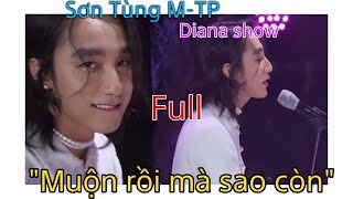 Sơn Tùng M-TP | Diana show | “Muộn Rồi Mà Sao Còn”