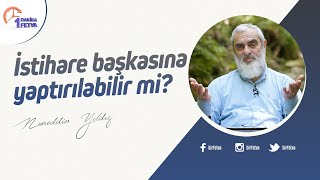 İstihare başkasına yaptırılabilir mi? | [Birfetva-Nureddin Yıldız]