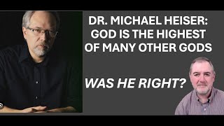 Dr. Michael Heiser: God Is The Highest Of Many Gods - Was He Right?