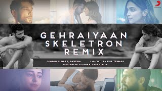 Gehraiyaan (Skeletron Remix) | Skeletron | OAFF, Savera, Lothika |Deepika, Siddhant, Ananya, Dhairya