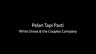 [Lirik] Pelan Tapi Pasti - WSATCC