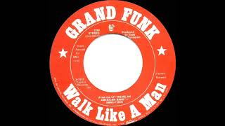 1974 HITS ARCHIVE: Walk Like A Man - Grand Funk (stereo 45 single version)