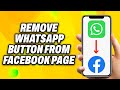 How To Remove Whatsapp Button From Facebook Page - Quick Fix