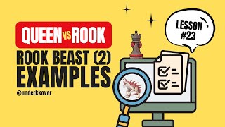 Lesson 23: Rook Beast (2) Examples. Still stuck with Queen vs Rook Endgame?