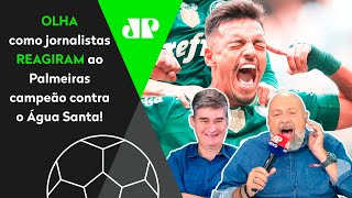"O PALMEIRAS É INSACIÁÁÁVEL!" OLHA as REAÇÕES dos jornalistas ao Palmeiras CAMPEÃO contra Água Santa
