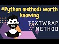 Python Methods Worth Knowing | Textwrap method | 2020