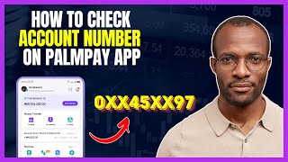 HOW TO GET YOUR PALMPAY ACCOUNT NUMBER [STEP BY STEP GUIDE]