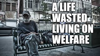 The Welfare Life