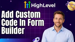 How to Add Custom Code in GoHighLevel (GHL) Form Builder