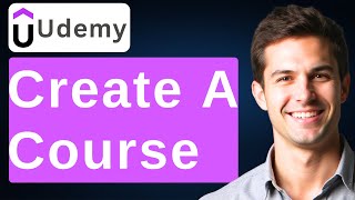 How To Create A Course In Udemy [2026 Guide]