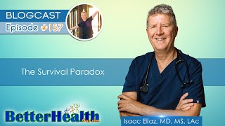 Episode #157: The Survival Paradox with Dr. Isaac Eliaz, MD, MS, LAc