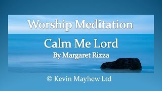 Christian Mindfulness Worship Meditation - Calm Me Lord