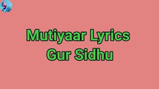 MUTIYAAR lyrics Gur Sidhu |Jasmeen Akhtar | Ginni Kapoor | New Punjabi Song 2024
