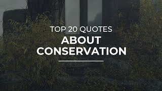 TOP 20 Quotes about Conservation | Daily Quotes | Good Quotes | Soul Quotes
