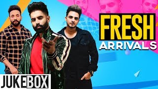 Fresh Arrivals (Video Jukebox) | Parmish Verma | Dilpreet Dhillon | Armaan Bedil | New Songs 2019