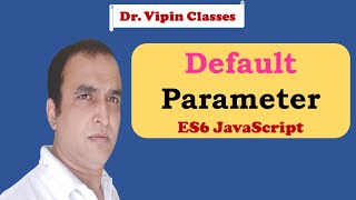 JavaScript ES6 Tutorial -8- Default Parameter in JavaScript | Dr Vipin Classes