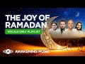 Awakening Music | The Joy Of Ramadan (Vocals Only)