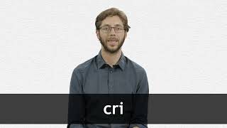 How to pronounce CRI in French