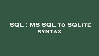 SQL : MS SQL to SQLite syntax