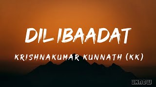 Dil Ibaadat (Lyrics) - Krishnakumar Kunnath