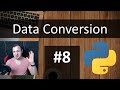 #8 Python Tutorial for Absolute Beginners - Data Conversion