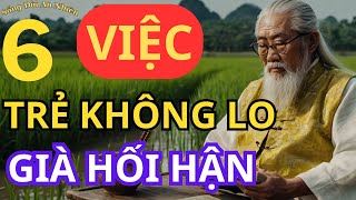 6 VIỆC CÒN TRẺ KHÔNG LO GIÀ SẼ HỐI HẬN | SỐNG ĐỜI AN NHIÊN