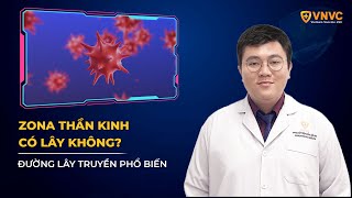 Zona thần kinh có lây không? Đường lây truyền phổ biến? | BS Huỳnh Trần An Khương | VNVC