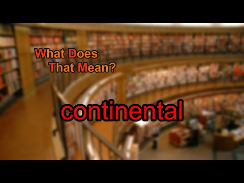 What does continentally mean?