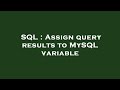 SQL : Assign query results to MySQL variable