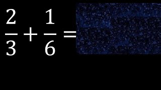 2/3 plus 1/6 Adding Fractions With Unlike Denominators 2/3+1/6 How to find sum of two fractions