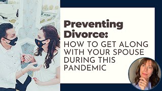 Preventing Divorce: How to Get Along with Your Spouse During This Pandemic