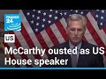 McCarthy ousted as US House speaker: Biden urges new speaker elected quickly • FRANCE 24 English