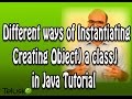 Different ways of Instantiating (Creating Object) a class in Java Tutorial