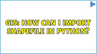 GIS: How can I import shapefile in python? (2 Solutions!!)