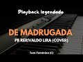 DE MADRUGADA | PLAYBACK  - TOM FEMININO (C) PB RERIVALDO LIRA