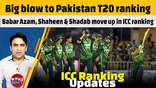 Big blow to Pakistan T20 ranking | Babar Azam, Shaheen & Shadab move up in ICC ranking