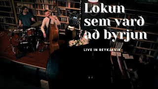 Lokun sem varð að byrjun (The end that was the beginning) - Live in Reykjavík Iceland