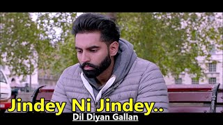 Parmish Verma | Jindey Ni Jindey | Dil Diyan Gallan | Lyrics | Kamal Heer | Punjabi Movie Songs