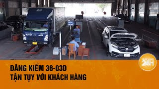 Trung tâm đăng kiểm xe cơ giới 36-03D: Nhiều giải pháp chống tắc kiểm định| Toàn cảnh 24h